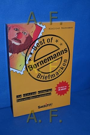 Bild des Verkufers fr Best of Bornemanns Briefmacken : [die wirklich einmalige Nonsens-Korrespondenz]. [Winfried Bornemann] zum Verkauf von Antiquarische Fundgrube e.U.