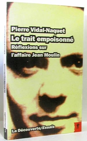 Seller image for Le trait empoisonn : Rflexions sur l'affaire Jean Moulin for sale by crealivres