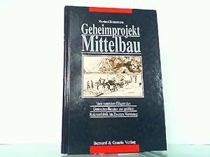 Bild des Verkufers fr Geheimprojekt Mittelbau. Vom zentralen llager des Deutschen Reiches zur grssten Raketenfabrik im Zweiten Weltkrieg. zum Verkauf von Antiquariat Ehbrecht - Preis inkl. MwSt.