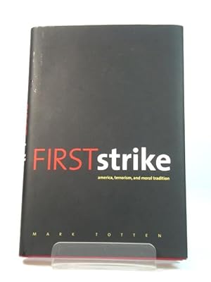 Bild des Verkufers fr First Strike: America, Terrorism, and Moral Tradition zum Verkauf von PsychoBabel & Skoob Books