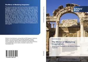 Image du vendeur pour The Mirror of Mediating Imagination : Neoplatonic Phantasia in the Mind of Wisdom Incarnate mis en vente par AHA-BUCH GmbH