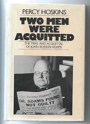 Two Men Were Acquitted: The Trial and Acquittal of Doctor John Bodkin Adams (Michael Foot's copy)