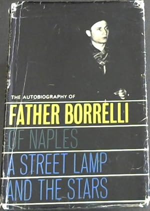 Seller image for A Street Lamp and the Stars : The Autobiography of Father Borrelli of Naples for sale by Chapter 1