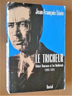 Bild des Verkufers fr Le Tricheur. Robert Bourassa et les Qubcois 1990-1991 zum Verkauf von Livresse