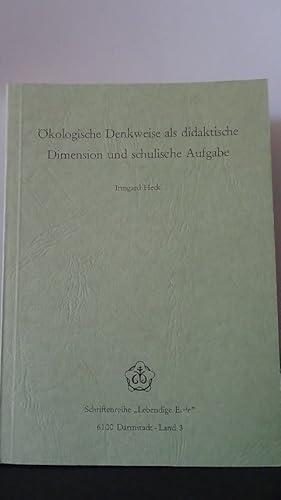 Ökologische Denkweise als didaktische Dimension und schulische Aufgabe.