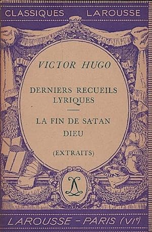 Derniers recueils lyriques ; La fin de satan - Dieu : extraits / Victor Hugo ; avec une Notice bi...