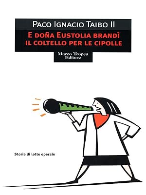 Seller image for E dona Eustolia brandi' il coltello per le cipolle for sale by Librodifaccia