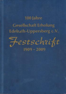 Seller image for 100 Jahre Gesellschaft Erholung Edelrath-Uppersberg e.V. Festschrift 1909 - 2009. for sale by Antiquariat Jenischek