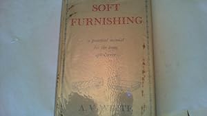 Seller image for soft furnishing: a practical manual for the home upholsterer. for sale by Saturday Books