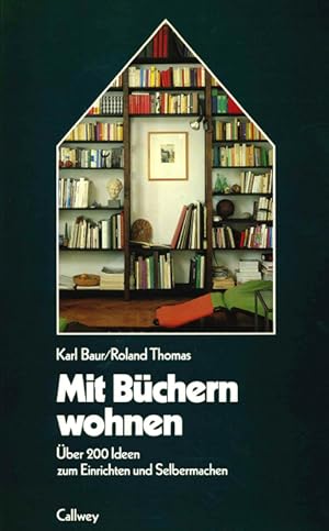 Bild des Verkufers fr Mit Bchern wohnen. Vom kleinen Wandboard bis zur variablen Wohnwand. Mit ber 200 Ideen zum Einrichten und Selbermachen. zum Verkauf von ANTIQUARIAT MATTHIAS LOIDL