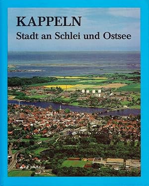 Kappeln - Stadt an Schlei und Ostsee. Ein geschichtliches Lesebuch.