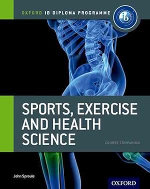 Seller image for Oxford IB Diploma Programme: Sports, Exercise and Health Science Course Companion (Paperback) for sale by Grand Eagle Retail