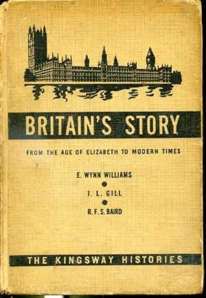 Imagen del vendedor de Britain's Story : The Kingsway Histories From the Age of Elizabeth to Modern Times a la venta por Librairie Le Nord