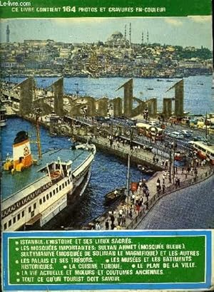 Seller image for ISTANBUL - TOURISTIQUE //SOMMAIRE : ISTANBUL L HISTOIRE DES LIEUX SACRES - LES MOSQUEES IMPORTANTES - LES PALAIS ET SES TRESORS - LES MUSEES ET BATIMENTS ETC for sale by Le-Livre