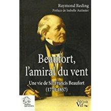 Beaufort, l'amiral du vent : Une vie de Sir Francis Beaufort (1774-1857)