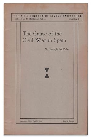 The Cause of the Civil War in Spain: The Background of the Present Catholic-Fascist Rebellion Aga...