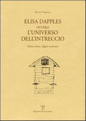 Imagen del vendedor de Elisa Dapples ovvero l'universo dell'intreccio. Petites causes, grandes consquence. a la venta por FIRENZELIBRI SRL