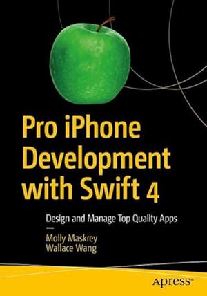 Image du vendeur pour Pro iPhone Development with Swift 4 : Design and Manage Top Quality Apps mis en vente par AHA-BUCH GmbH