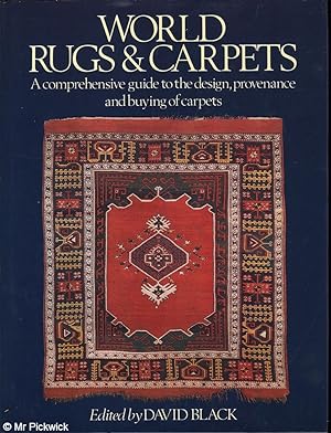 World Rugs and Carpets: A Comprehensive Guide to the Design, Provenance and Buying of Carpets