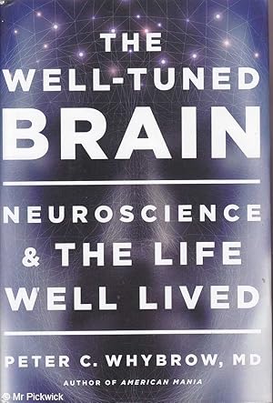 Immagine del venditore per The Well-Tuned Brain: Neuroscience and the Life Well Lived venduto da Mr Pickwick's Fine Old Books