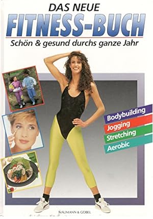 Das neue Fitness-Buch : schön & gesund durchs ganze Jahr. [Michael Sauer. Ernährung: Text Karin H...