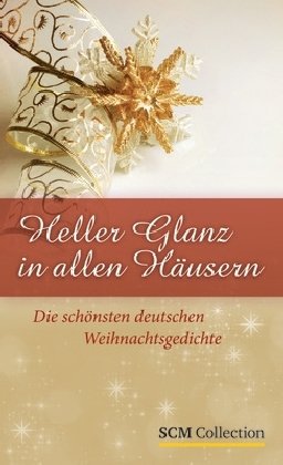 Bild des Verkufers fr Heller Glanz in allen Husern : die schnsten deutschen Weihnachtsgedichte. [SCM, Stiftung Christliche Medien]. Norbert Schnabel (Hrsg.) zum Verkauf von Antiquariat Buchhandel Daniel Viertel