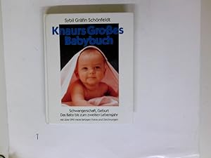 Knaurs grosses Babybuch : Schwangerschaft, Geburt ; d. Baby bis zum 2. Lebensjahr. Sybil Gräfin S...