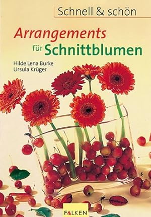 Arrangements für Schnittblumen : schnell & schön. ; Ursula Krüger. [Titelbild und Fotos im Innent...