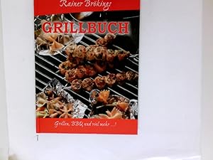 Grillbuch. Grillen, BBQ und viel mehr .! Geschichten, Tipps und Grillrezepte aus aller Welt.