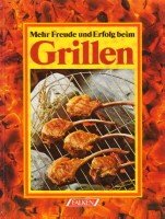 Mehr Freude und Erfolg beim Grillen.