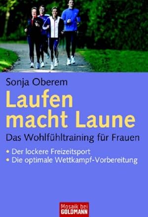 Laufen macht Laune: Das Wohlfühltraining für Frauen Â Der lockere Freizeitsport Â Die optimale We...
