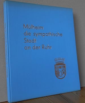 Seller image for Mlheim die sympathische Stadt an der Ruhr. Fotos von. Texte von Franz Rolf Krapp. [Hrsg. in Verbindung mit d. Verkehrs- u. Werbeabt. u.d. Verkehrsverein Mlheim an d. Ruhr e.V.]. for sale by Versandantiquariat Gebraucht und Selten