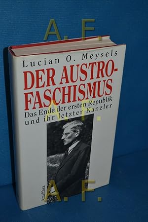 Bild des Verkufers fr Der Austro-Faschismus : das Ende der ersten Republik und ihr letzter Kanzler zum Verkauf von Antiquarische Fundgrube e.U.