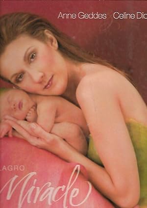 Imagen del vendedor de ANNE GEDDES: MIRACLE / MILAGRO. CELEBRACION DE UNA NUEVA VIDA a la venta por Desvn del Libro / Desvan del Libro, SL