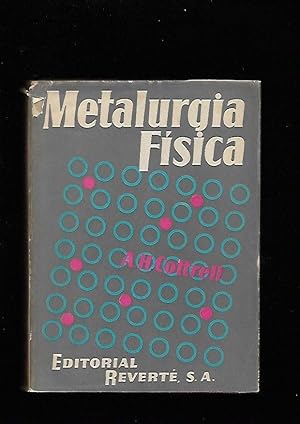 METALURGIA FISICA. INTRODUCCION A LAS TEORIAS DE LA ESTRUCTURA DE LOS METALES Y ALEACIONES