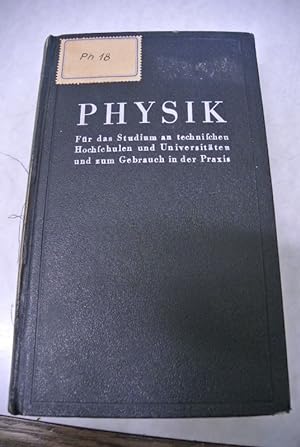 Seller image for Physik fr das Studium an Technischen Hochschulen und Universitten und zum Gebrauch in der Praxis. for sale by Antiquariat Bookfarm