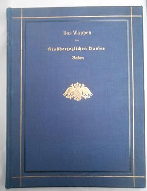 Das Wappen des Grossherzoglichen Hauses Baden in seiner geschichtlichen Entwicklung, verbunden mi...