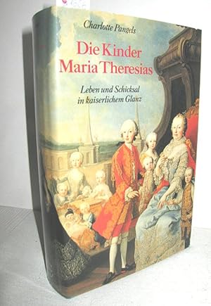 Seller image for Die Kinder Maria Theresias (Leben und Schicksal im kaiserlichen Glanz) for sale by Antiquariat Zinnober