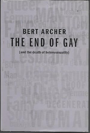 Imagen del vendedor de The End of Gay: (and the death of heterosexuality) (1st Canadian Printing) a la venta por Bookfeathers, LLC