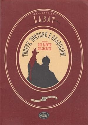 Seller image for Truffe, torture e guarigioni ovvero del papato dissacrato for sale by Arca dei libri di Lorenzo Casi