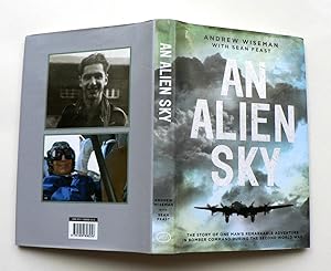 An Alien Sky. The story of one man's remarkable adventure in Bomber Command during the Second Wor...