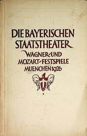 Die Bayerischen Staatstheater - Wagner- und Mozart-Festspiele Muenchen 1926 Herausgegeben von der...