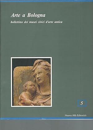 Image du vendeur pour ARTE A BOLOGNA - BOLLETTINO DEI MUSEI CIVICI D'ARTE ANTICA 5 /1999 mis en vente par Libreria Rita Vittadello