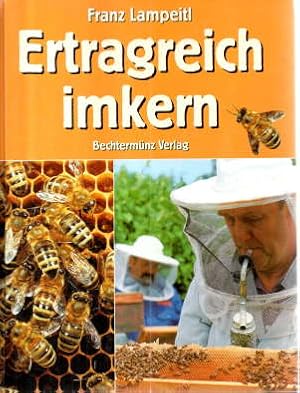 Ertragreich imkern. Technik, Arbeitswirtschaft und Kalkulation in der Bienenhaltung.