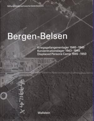 Bild des Verkufers fr Bergen-Belsen. Kriegsgefangenenlager 1940-1945. Konzentrationslager 1943-1945. Displaced Persons Camp 1945-1950. zum Verkauf von Leonardu