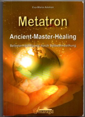 Bild des Verkufers fr Metatron. Ancient-Master-Healing. Selbstermchtigung durch Selbsteinweihung. zum Verkauf von Leonardu