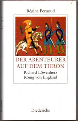 Der Abenteurer auf dem Thron. Richard Löwenherz. König von England.