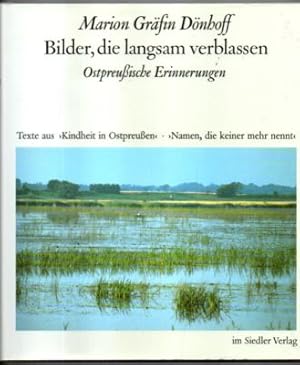 Bilder, die langsam verblassen. Ostpreußische Erinnerungen. Texte aus »Kindheit in Ostpreußen« un...