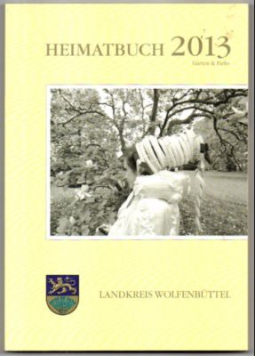 Heimatbuch 2013 Gärten & Parks Landkreis Wolfenbüttel.