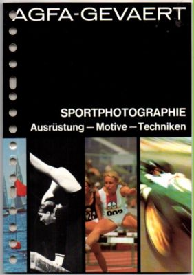 Sportphotographie. Ausrüstung - Motive - Techniken.
